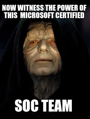 now-witness-the-power-of-this-microsoft-certified-soc-team