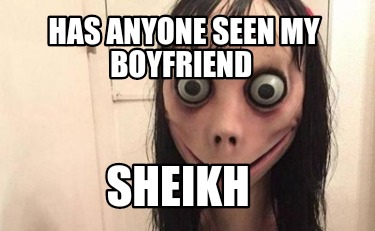 has-anyone-seen-my-boyfriend-sheikh