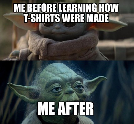 me-before-learning-how-t-shirts-were-made-me-after