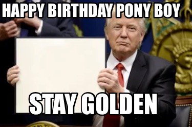 happy-birthday-pony-boy-stay-golden