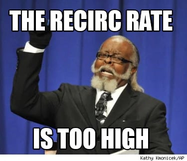 the-recirc-rate-is-too-high