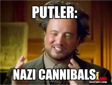 Meme Creator - Funny Putler: Nazi cannibals Meme Generator at ...