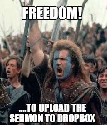 freedom-....to-upload-the-sermon-to-dropbox