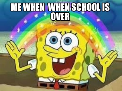 me-when-when-school-is-over