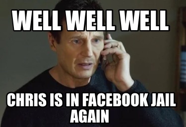 well-well-well-chris-is-in-facebook-jail-again