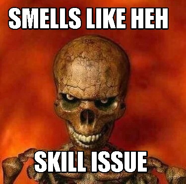 smells-like-heh-skill-issue