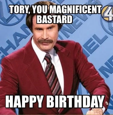 tory-you-magnificent-bastard-happy-birthday