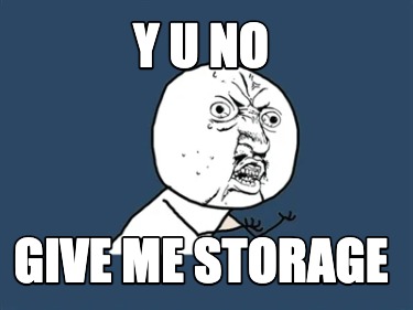 y-u-no-give-me-storage