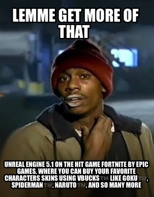 lemme-get-more-of-that-unreal-engine-5.1-on-the-hit-game-fortnite-by-epic-games-3