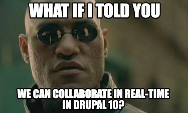 what-if-i-told-you-we-can-collaborate-in-real-time-in-drupal-10