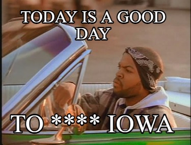 today-is-a-good-day-to-iowa