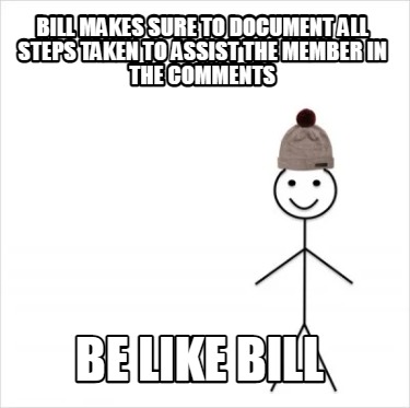 bill-makes-sure-to-document-all-steps-taken-to-assist-the-member-in-the-comments