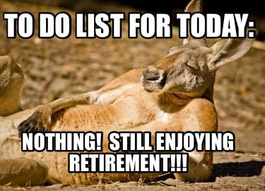 to-do-list-for-today-nothing-still-enjoying-retirement