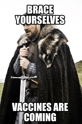 brace-yourselves-vaccines-are-coming