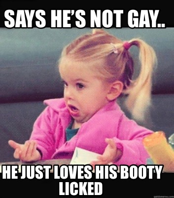 says-hes-not-gay..-he-just-loves-his-booty-licked
