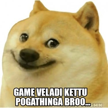 game-veladi-kettu-pogathinga-broo