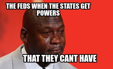 the-feds-when-the-states-get-powers-that-they-cant-have3
