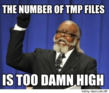 the-number-of-tmp-files-is-too-damn-high