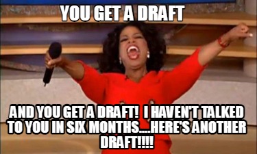 you-get-a-draft-and-you-get-a-draft-i-havent-talked-to-you-in-six-months....here