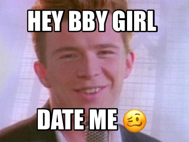 hey-bby-girl-date-me-