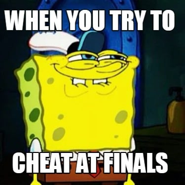 when-you-try-to-cheat-at-finals