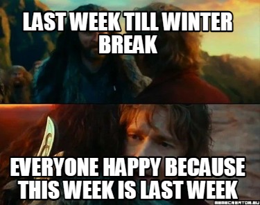 last-week-till-winter-break-everyone-happy-because-this-week-is-last-week