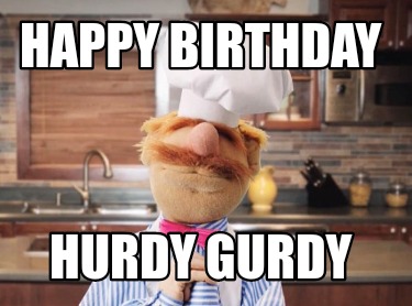 Meme Creator - Funny Happy birthday Hurdy gurdy Meme Generator at ...