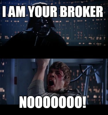 i-am-your-broker-nooooooo