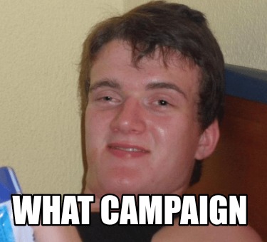 Meme Creator Funny What Campaign Meme Generator At MemeCreator Org