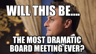 will-this-be.-the-most-dramatic-board-meeting-ever