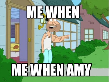 me-when-me-when-amy