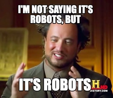 im-not-saying-its-robots-but-its-robots