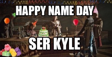 happy-name-day-ser-kyle