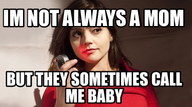 im-not-always-a-mom-but-they-sometimes-call-me-baby