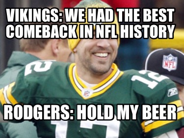 vikings-we-had-the-best-comeback-in-nfl-history-rodgers-hold-my-beer
