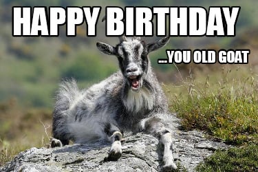 happy-birthday-...you-old-goat
