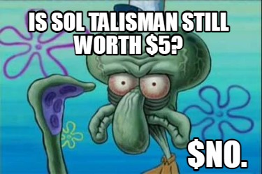 is-sol-talisman-still-worth-5-no1