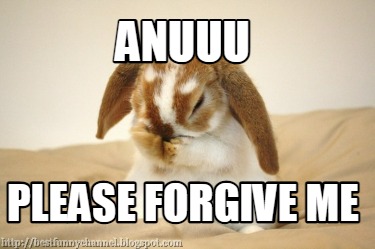 anuuu-please-forgive-me