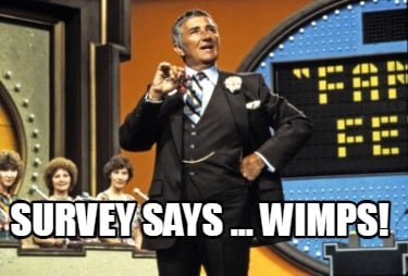 survey-says-...-wimps