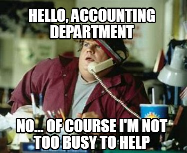 hello-accounting-department-no...-of-course-im-not-too-busy-to-help