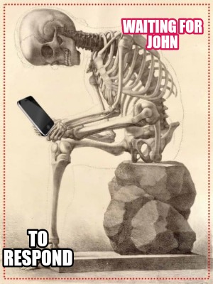 waiting-for-john-to-respond