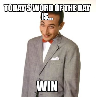 todays-word-of-the-day-is...-win