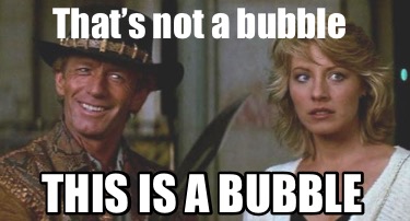 thats-not-a-bubble-this-is-a-bubble7