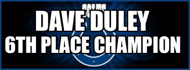 dave-duley-6th-place-champion