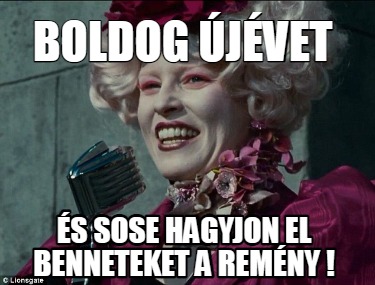 boldog-jvet-s-sose-hagyjon-el-benneteket-a-remny-