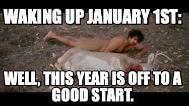 waking-up-january-1st-well-this-year-is-off-to-a-good-start
