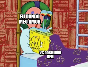 eu-dando-meu-amor-vc-dormindo-bem