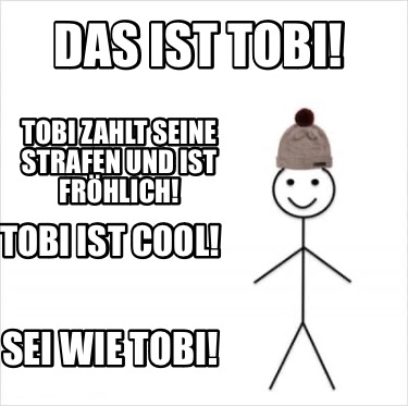Meme Creator Funny Das ist Tobi! Tobi zahlt seine Strafen und ist
