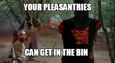 your-pleasantries-can-get-in-the-bin