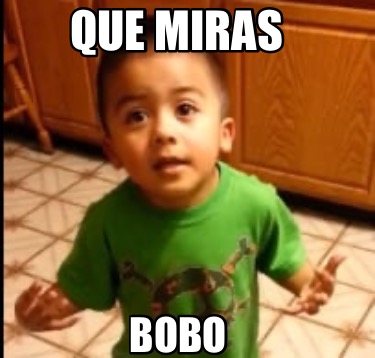 que-miras-bobo